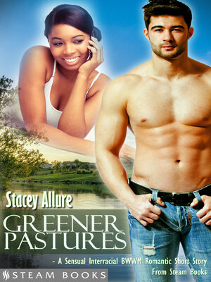 cover image of Greener Pastures--A Sensual Interracial BWWM Romance Short Story from Steam Books